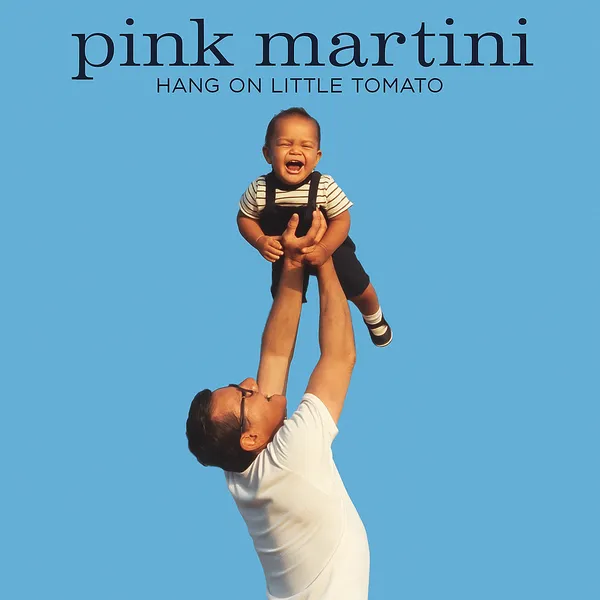 Pink Martini - Hang On Little Tomato
